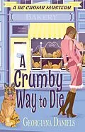 E-Book (epub) A Crumby Way to Die (A KC Crumb Mystery, #3) von Georgiana Daniels