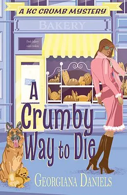 E-Book (epub) A Crumby Way to Die (A KC Crumb Mystery, #3) von Georgiana Daniels