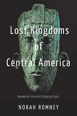 E-Book (epub) Lost Kingdoms of Central America von Norah Romney, Dttv Publications