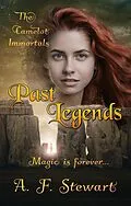 E-Book (epub) Past Legends: An Arthurian Fantasy Novel (The Camelot Immortals, #1) von A. F. Stewart