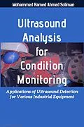 E-Book (epub) Ultrasound Analysis for Condition Monitoring: Applications of Ultrasound Detection for Various Industrial Equipment (Condition Monitoring & Predictive Maintenance Series) von Mohammed Hamed Ahmed Soliman