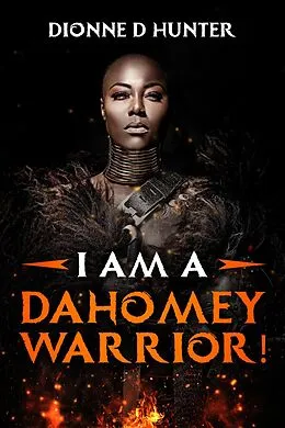 E-Book (epub) I am a Dahomey Warrior! von Dionne D Hunter