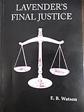 E-Book (epub) Lavender's Final Justice (The Lavender Trilogy, #3) von Earl Watson
