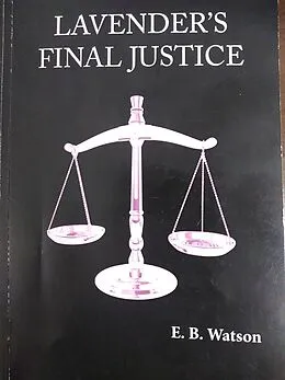 E-Book (epub) Lavender's Final Justice (The Lavender Trilogy, #3) von Earl Watson