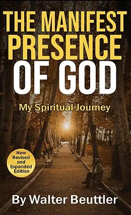 E-Book (epub) The Manifest Presence of God (Walter Beuttler Classics) von Walter Beuttler