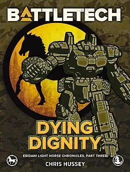 E-Book (epub) BattleTech: Dying Dignity (Eridani Light Horse Chronicles, Part Three) von Chris Hussey
