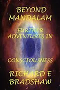 E-Book (epub) Beyond Mandalam: Further Adventures in Consciousness (Mandalam Adventures, #2) von Richard Bradshaw