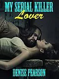 E-Book (epub) My Serial Killer Lover von Denise Pearson