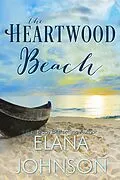 E-Book (epub) The Heartwood Beach (Carter's Cove Romance, #3) von Elana Johnson