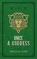 E-Book (epub) Once a Goddess (Brigid of Ireland, #3) von Sheila R. Lamb
