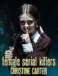 E-Book (epub) Female Serial Killers von Christine Carter