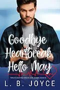E-Book (epub) Goodbye Heartbreak, Hello May (Twelve Months, Twelve Love Stories, #8) von L. B. Joyce