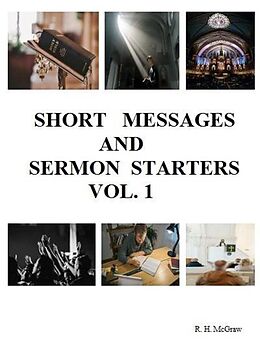 eBook (epub) Short Messages And Sermon Starters Vol. 1 de R. H. McGraw