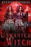 E-Book (epub) Unwanted Witch (WITCH SERIES, #2) von Kiesha Thomas