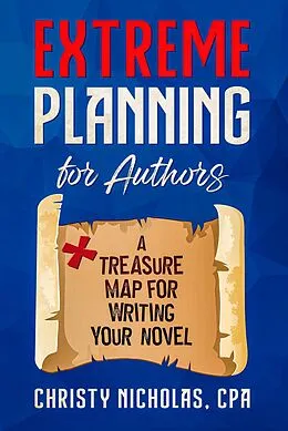 E-Book (epub) Extreme Planning for Authors: A Treasure Map for Writing Your Novel von Christy Nicholas