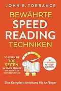 E-Book (epub) Bewährte Speed Reading Techniken: So lesen Sie 300 Seiten in einer Stunde (bei maximalem Textverständnis). Eine Komplett-Anleitung für Anfänger | Mit Lernübungen für Fortgeschrittene von John R. Torrance