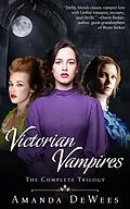 E-Book (epub) Victorian Vampires: The Complete Trilogy von Amanda Dewees
