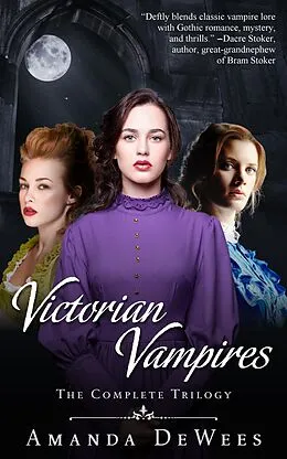 E-Book (epub) Victorian Vampires: The Complete Trilogy von Amanda Dewees
