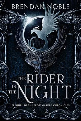 E-Book (epub) The Rider in the Night (The Frostmarked Chronicles, #0) von Brendan Noble