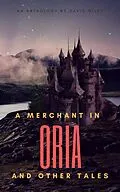 E-Book (epub) A Merchant in Oria and Other Tales von David Wiley