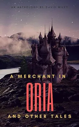 E-Book (epub) A Merchant in Oria and Other Tales von David Wiley