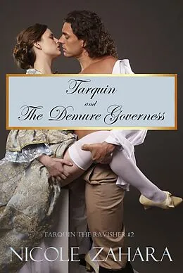 E-Book (epub) Tarquin and the Demure Governess (Tarquin the Ravisher Regency Series, #2) von Nicole Zahara