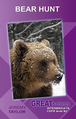 E-Book (epub) Bear Hunt (Great Stories: Intermediate) von Jeremy Taylor