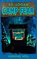 E-Book (epub) Wishing Well (Camp Fear Podcast, #4) von P. T. Logan, Patrick Logan