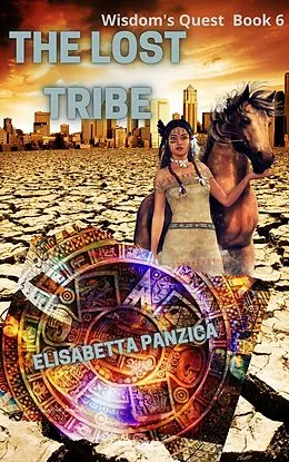 E-Book (epub) The Lost Tribe (Wisdom's Quest, #6) von Elisabetta Panzica