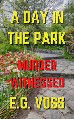 E-Book (epub) A Day in the Park: Murder Witnessed (Murder Made, #5) von E. G. Voss