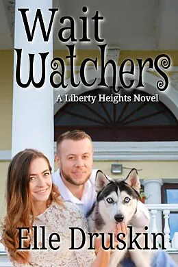 E-Book (epub) Wait Watchers A Liberty Heights Romance von Elle Druskin