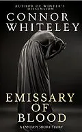 E-Book (epub) Emissary of Blood: A Fantasy Short Story (Fantasy Trilogy Books, #4.7) von Connor Whiteley