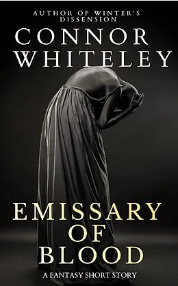 E-Book (epub) Emissary of Blood: A Fantasy Short Story (Fantasy Trilogy Books, #4.7) von Connor Whiteley