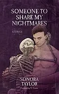E-Book (epub) Someone to Share My Nightmares: Stories von Sonora Taylor