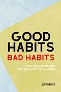 E-Book (epub) Good Habits, Bad Habits: The Science of Making Lasting Positive Changes von Judy Mendez