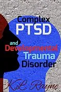 E-Book (epub) Complex PTSD and Developmental Trauma Disorder (Clouds of Rayne, #34) von K. L. Rayne