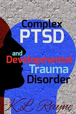 E-Book (epub) Complex PTSD and Developmental Trauma Disorder (Clouds of Rayne, #34) von K. L. Rayne