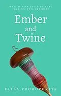 E-Book (epub) Ember and Twine von Eliza Prokopovits