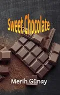 E-Book (epub) Sweet Chocolate von Merih Gunay