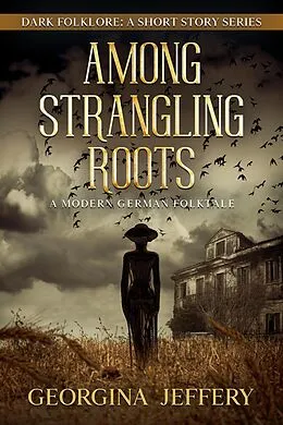 E-Book (epub) Among Strangling Roots (Dark Folklore, #4) von Georgina Jeffery