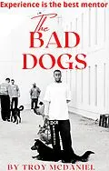 E-Book (epub) The Bad Dogs von Troy McDaniel