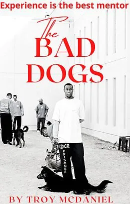 E-Book (epub) The Bad Dogs von Troy McDaniel