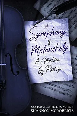 E-Book (epub) A Symphony Of Melancholy (Poetry) von Shannon McRoberts