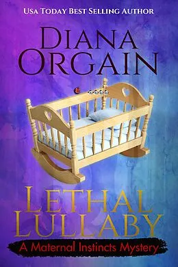 E-Book (epub) Lethal Lullaby (A Maternal Instincts Mystery, #10) von Diana Orgain