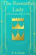 E-Book (epub) The Resentful Lady (The New Realms Saga, #2.5) von R. E. Steele