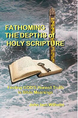 eBook (epub) Fathoming The Depths of Holy Scripture de John Ben Wilhelm