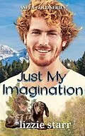 E-Book (epub) Just My Imagination (Aspen Gold Series, #18) von *Lizzie Starr