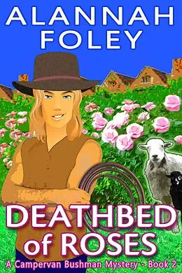 E-Book (epub) Deathbed of Roses (Campervan Bushman Mysteries, #2) von Alannah Foley