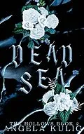 E-Book (epub) Dead Sea (The Hollows, #2) von Angela Kulig