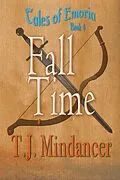 E-Book (epub) Fall Time (Tales of Emoria, #4) von T. J. Mindancer